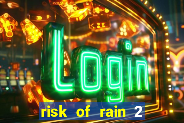 risk of rain 2 tier list
